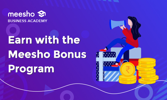 How to earn with Meesho Bonus Program?