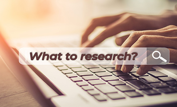 What to Research?