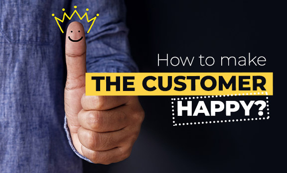 How to make your customer happy?