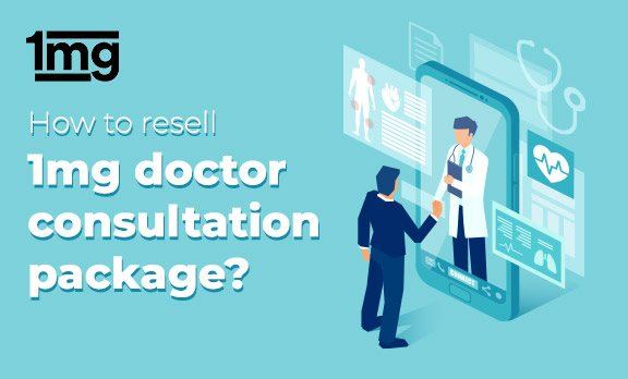 How to resell 1mg doctor consultation package?