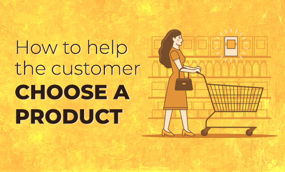 How to help the customer choose a product?